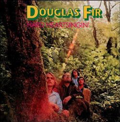 Douglas Fir/Hard Heart Singin'