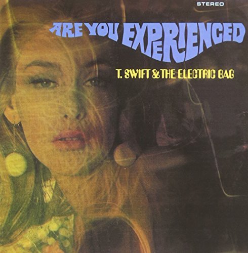 T Swift & The Electric Bag/Are You Experienced?