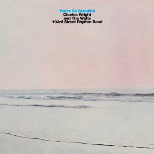 WRIGHT,CHARLES & THE WATTS 103/YOU'RE SO BEAUTIFUL