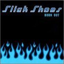 Slick Shoes/Burn Out