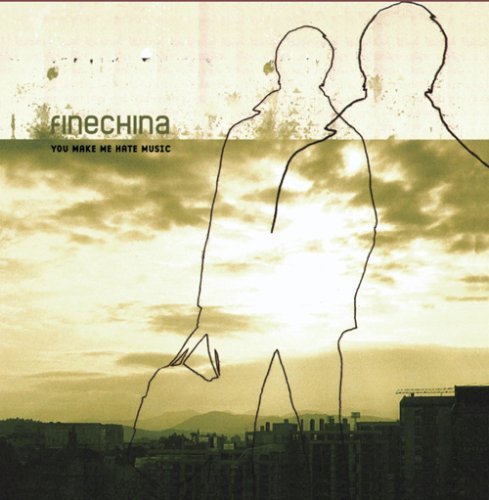 Fine China/You Make Me Hate Music