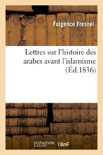 Fresnel-F/Lettres sur l'histoire des arabes avant l'islamism