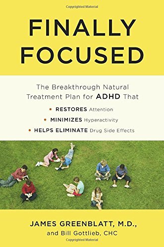James Greenblatt Finally Focused The Breakthrough Natural Treatment Plan For Adhd 