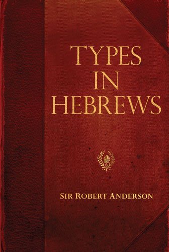 Robert Anderson Types In Hebrews 