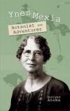 Durlynn Anema Ynes Mexia Botanist And Adventurer 