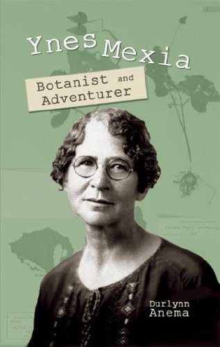 Durlynn Anema Ynes Mexia Botanist And Adventurer 