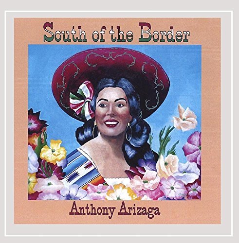 Anthony Arizaga/South Of The Border