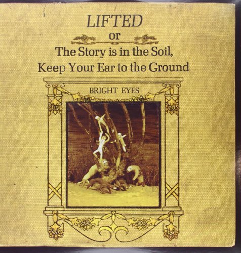 Bright Eyes/Lifted Or The Story Is In The