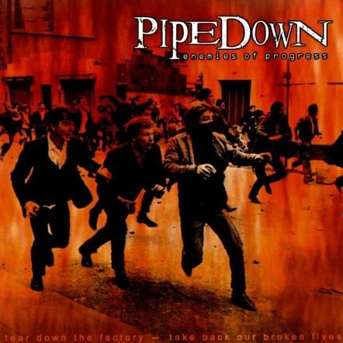 Pipedown/Enemies Of Progress