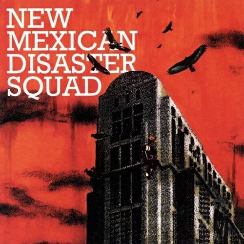 NEW MEXICAN DISASTER SQUAD/NEW MEXICAN DISASTER SQUAD