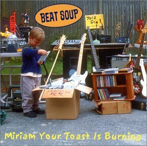 Beat Soup Miriam Your Toast Is Burning 