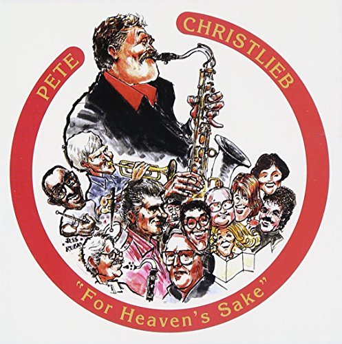 Pete Christlieb/For Heavens Sake
