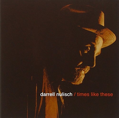 Darrell Nulisch Times Like These 