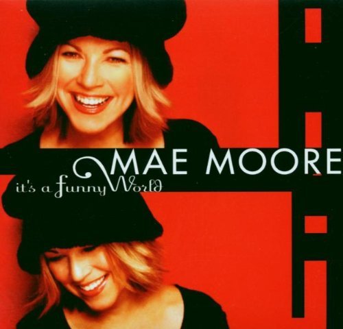 Mae Moore/It's A Funny World