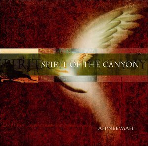 Ah Nee Mah/Spirit Of The Canyon