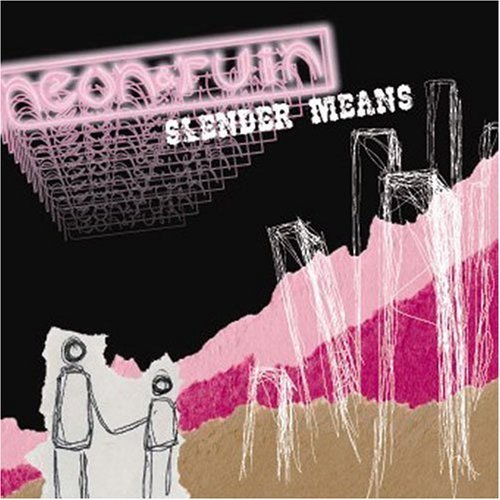 Slender Means/Neon & Ruin