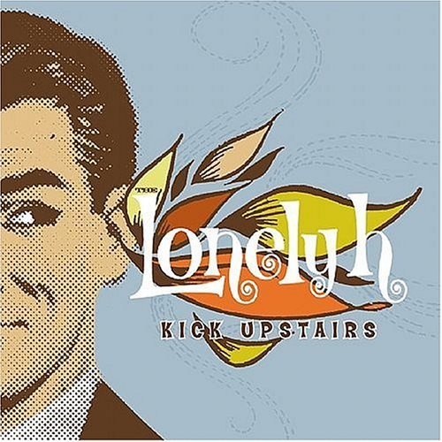 Lonely H/Kick Upstairs@Incl. Dvd