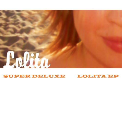 SUPER DELUXE/LOLITA EP