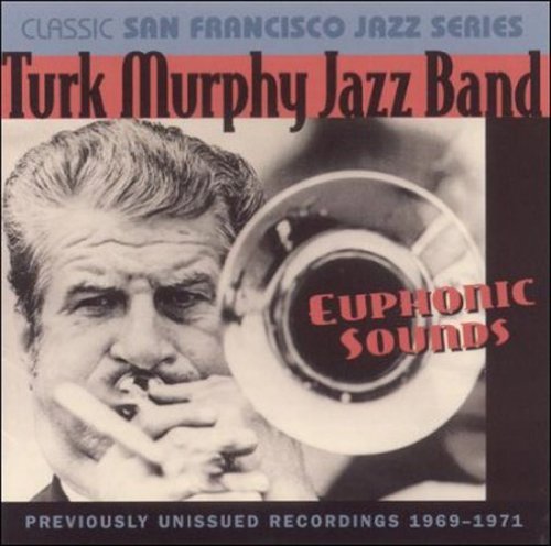 Turk Murphy's Jazz Band/Euphonic Sounds