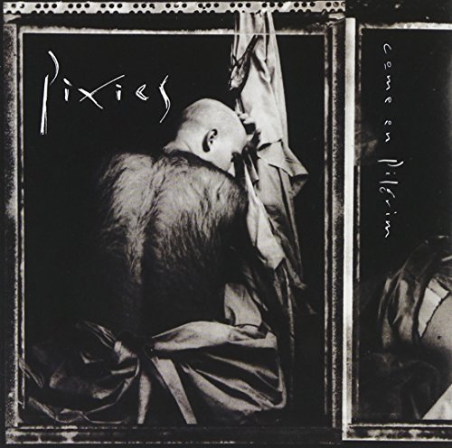 Pixies/Come On Pilgrim