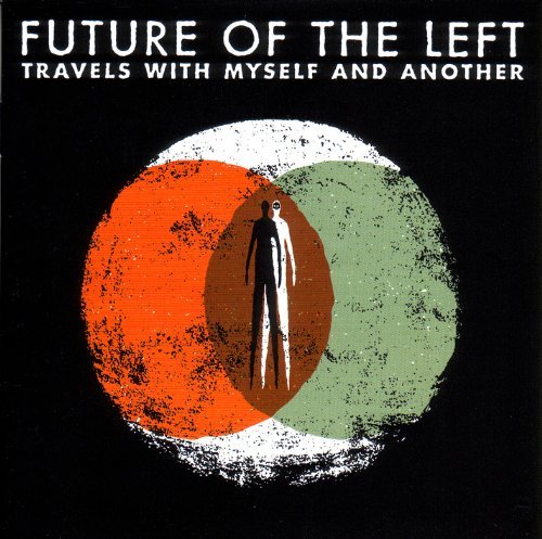 Future Of The Left/Travels With Myself & Another