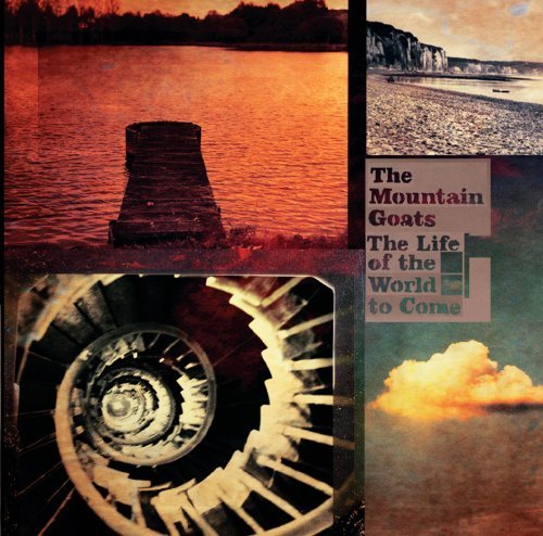 Mountain Goats/Life Of The World To Come