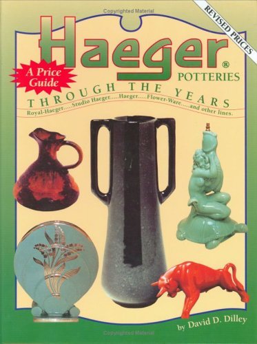 David D. Dilley Haeger Potteries Through The Years 