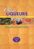 Cheryl Long Classic Liqueurs The Art Of Making & Cooking With Liqueurs Revised Expand 