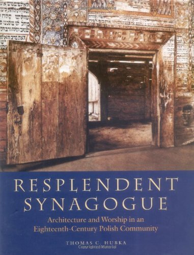 Thomas C. Hubka Resplendent Synagogue Architecture And Worship In An Eighteenth Century 