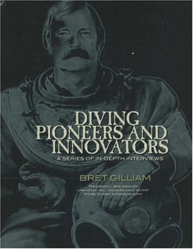 Bret Gilliam Diving Pioneers And Innovators A Series Of In Depth Interviews 