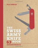 Felix Immler The Swiss Army Knife Book 63 Outdoor Projects 