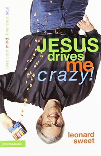 Leonard Sweet/Jesus Drives Me Crazy!