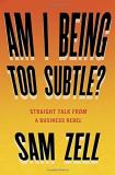 Sam Zell Am I Being Too Subtle? Straight Talk From A Business Rebel 