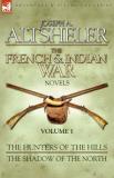 Joseph A. Altsheler The French & Indian War Novels 1 The Hunters Of The Hills & The Shadow Of The No 