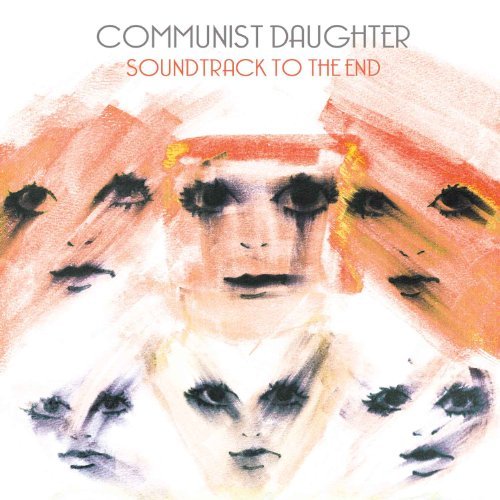 Communist Daughter/Soundtrack To The End