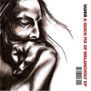 Ulver/Quick Fix Of Melancholy Ep