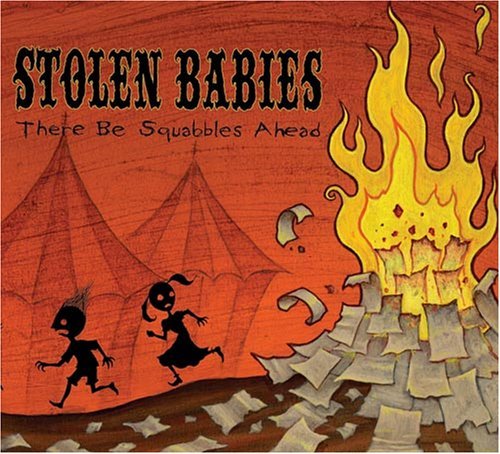 Stolen Babies/There Be Squabbles Ahead