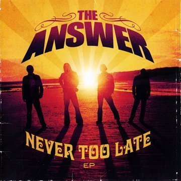 ANSWER/NEVER TOO LATE
