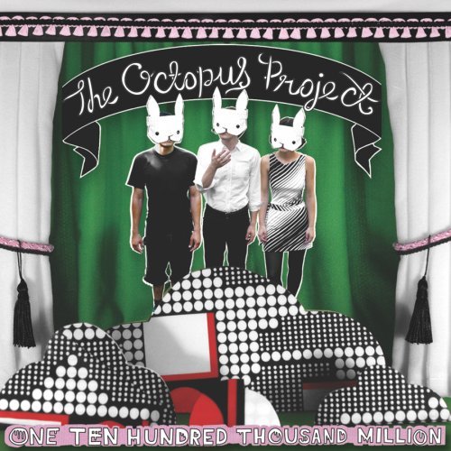 Octopus Project/One Ten Hundred Thousand Milli