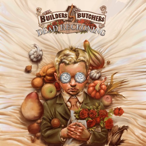 Builders & The Butchers/Dead Reckoning