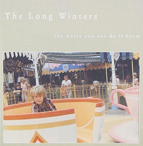 Long Winters/Worst You Can Do Is Harm