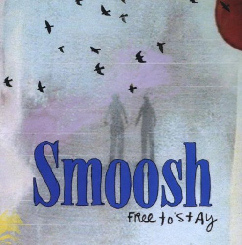 Smoosh/Free To Stay