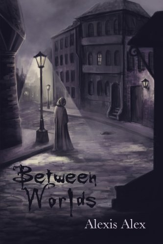 ALEXIS J. ALEX/Between Worlds