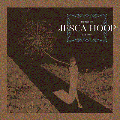 Jesca Hoop/Memories Are Now