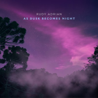 Rudy Adrian/As Dusk Becomesnight