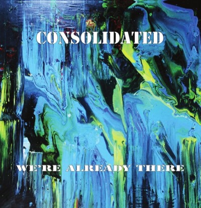 Consolidated/We're Already There