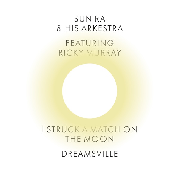 Sun Ra & His Arkestra/I Struck a Match on the Moon/Dreamsville