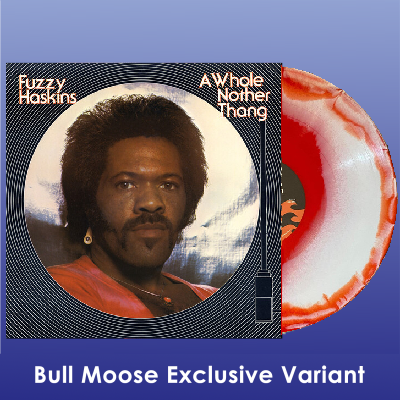 Haskins,Fuzzy/A Whole Nother Thang (ruby/white galaxy vinyl)@Bull Moose Exclusive, Ltd To 100 Copies