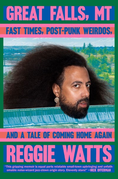 Reggie Watts/Great Falls, MT@Fast Times, Post-Punk Weirdos, and a Tale of Coming Home Again