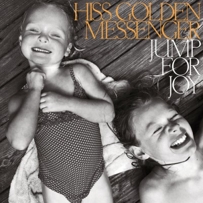 Hiss Golden Messenger/Jump For Joy